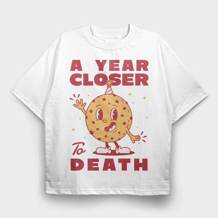 A Year Closer to Death, Tricou Oversize Barbati (Unisex)