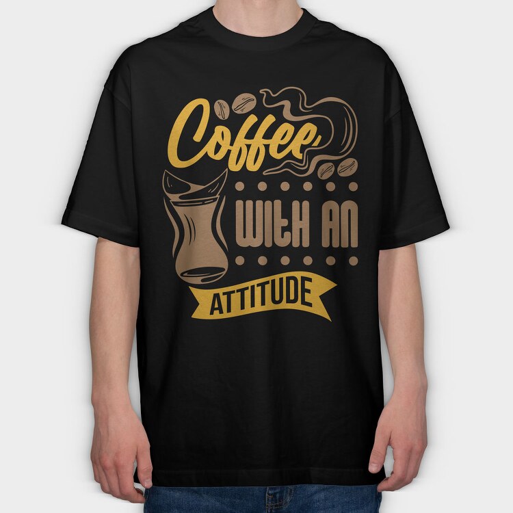 Coffee With an Attitude, Tricou Oversize Barbati (Unisex)