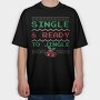 Single and Ready to Jingle, Tricou Oversize Barbati (Unisex)