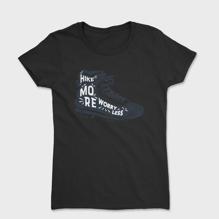 Hike More Worry Less, Tricou Femei