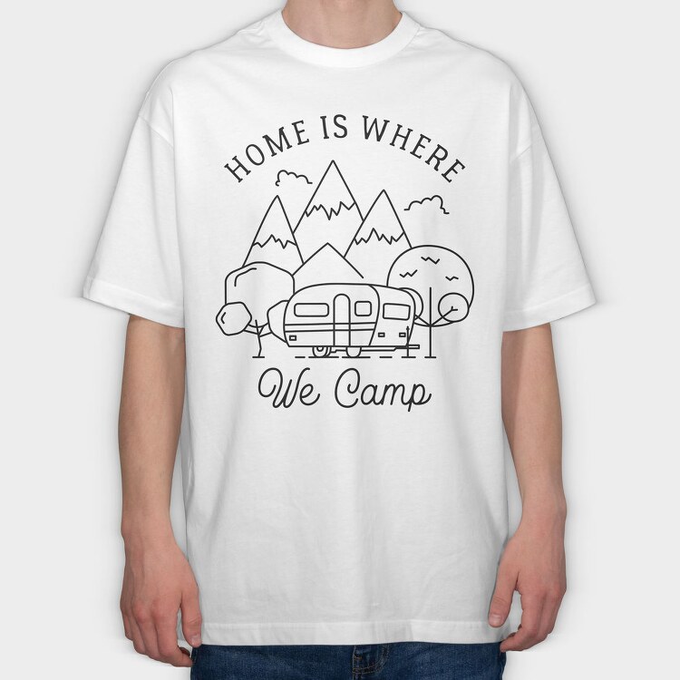 Home Is Where We Camp, Tricou Oversize Barbati (Unisex)