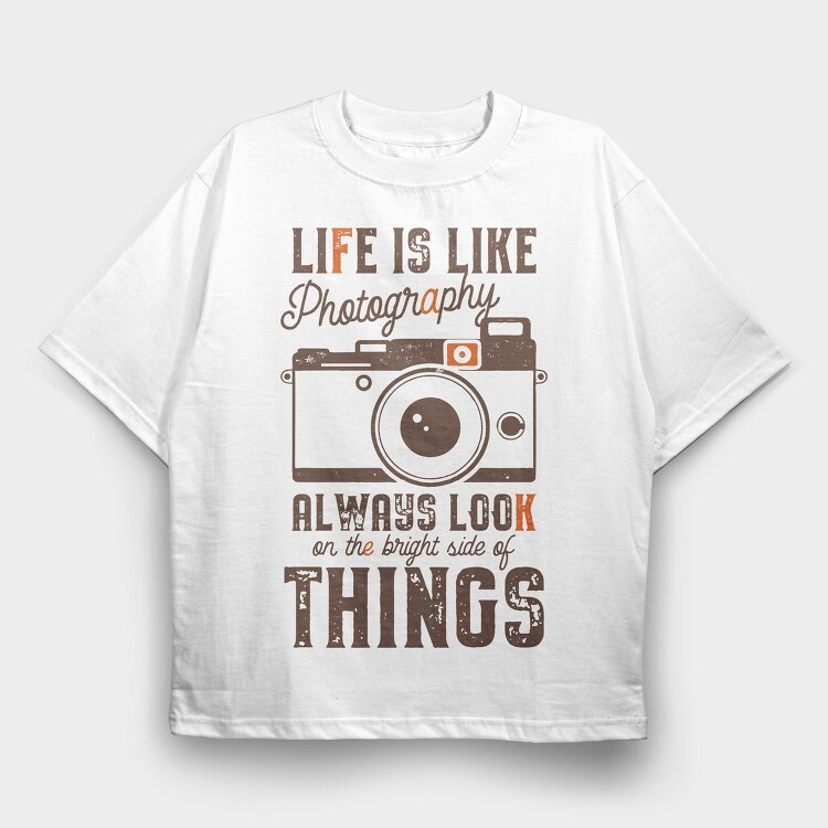 Life Is Like Photography, Tricou Oversize Barbati (Unisex)