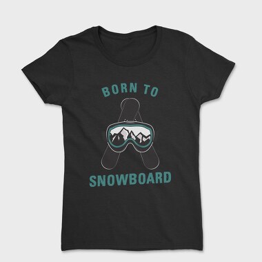 Born to Snowboard, Tricou Femei