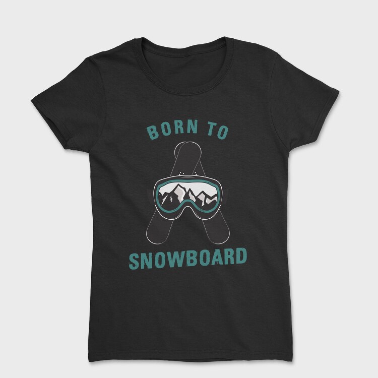 Born to Snowboard, Tricou Femei