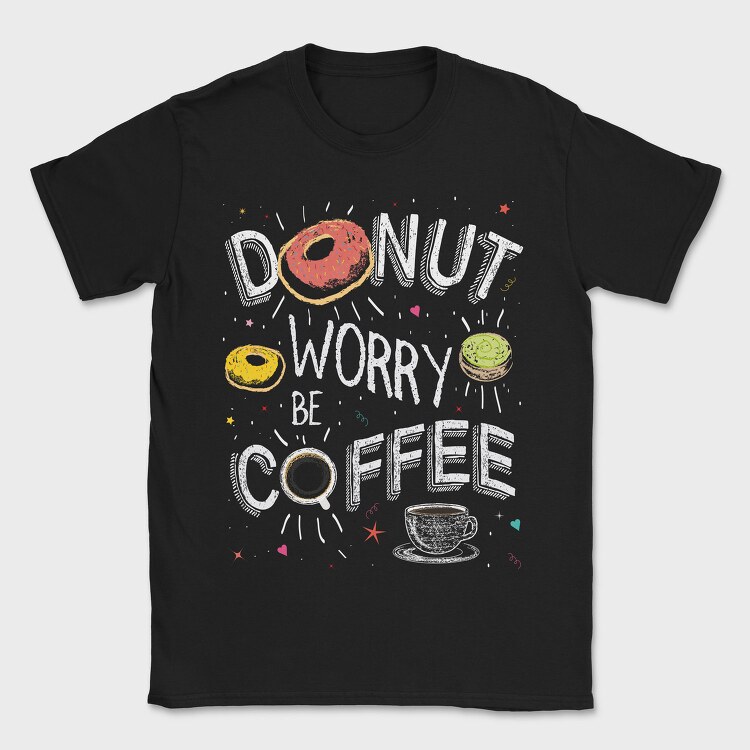 Donut Worry Be Coffee, Tricou Barbati (Unisex)