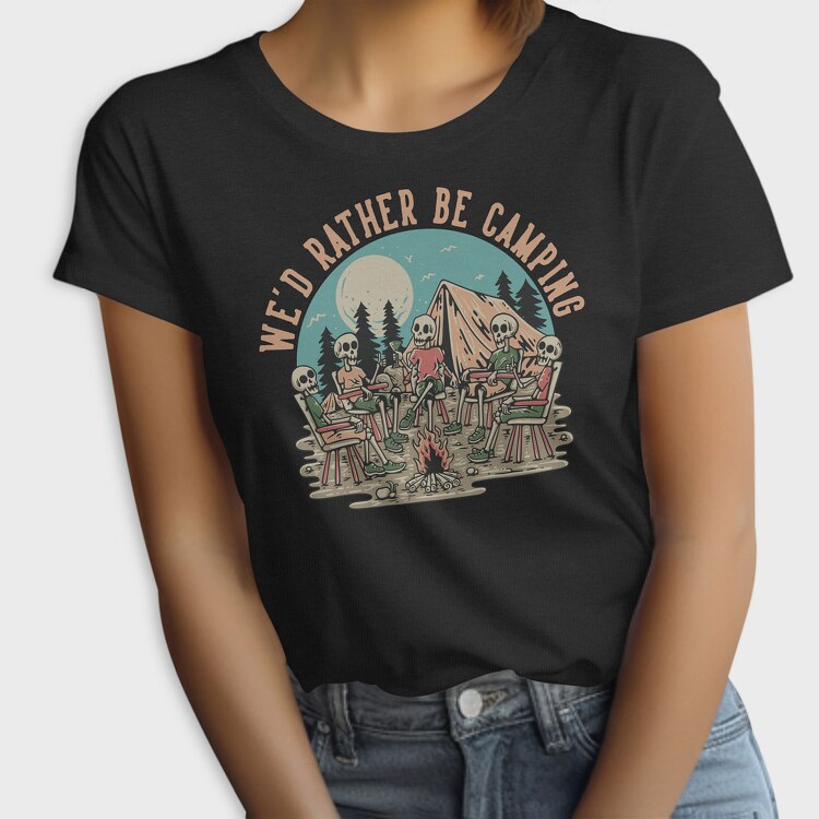 Wed Rather Be Camping, Tricou Femei