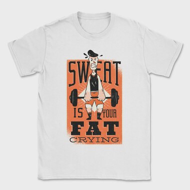 Sweat Is Fat Crying, Tricou Barbati (Unisex)
