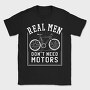 Real Man Don't Need Motors, Tricou Barbati (Unisex)