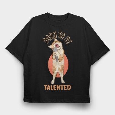 Born to Be Talented Cat, Tricou Oversize Barbati (Unisex)
