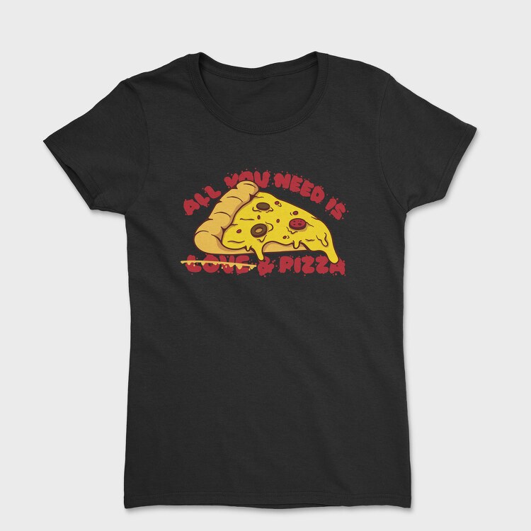 All You Need is Love and Pizza, Tricou Femei