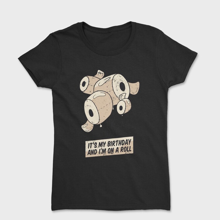 Birthday Toilet Paper, Tricou Femei