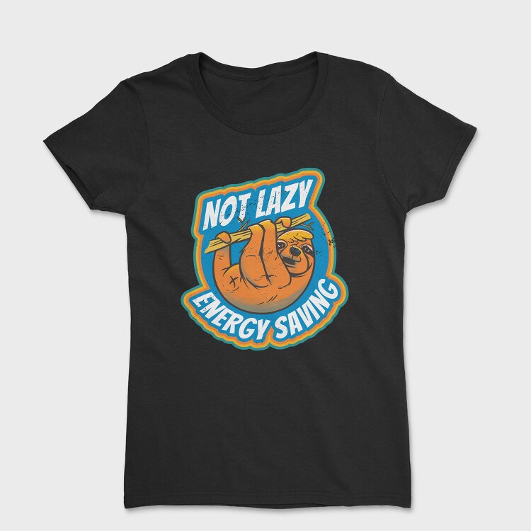 Not Lazy Energy Saving, Tricou Femei