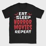 Eat Sleep Horror Movies, Tricou Barbati (Unisex)