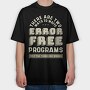 Programmer Error, Tricou Oversize Barbati (Unisex)