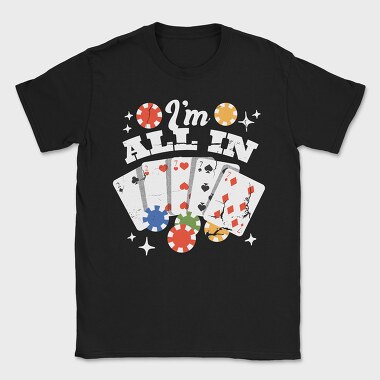 Im All In, Tricou Barbati (Unisex)