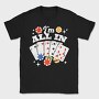 Im All In, Tricou Barbati (Unisex)