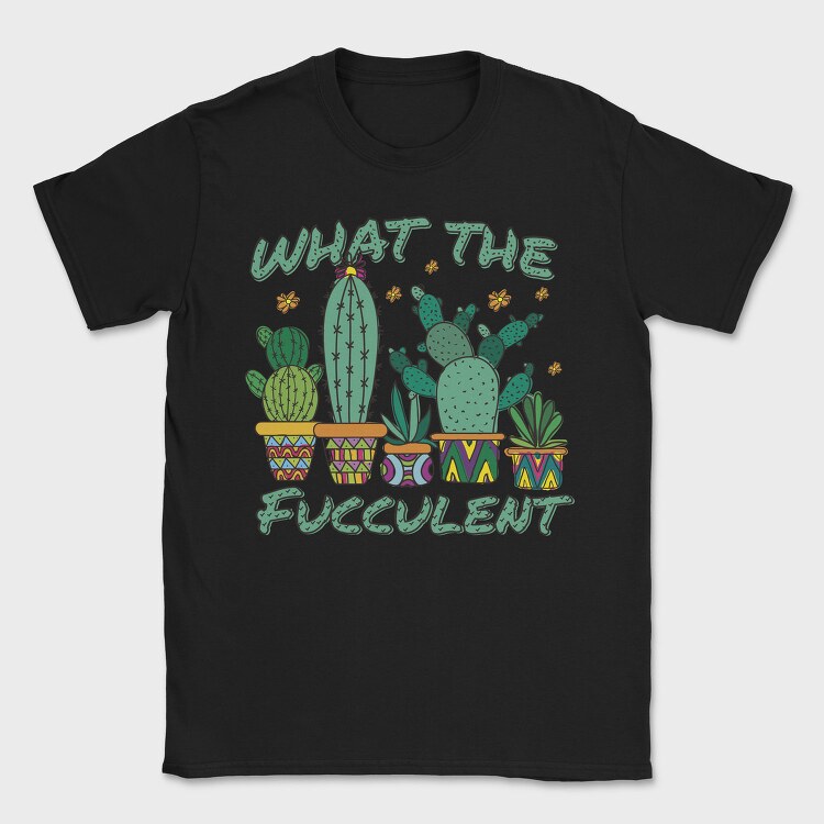 Cactus What the Fucculent, Tricou Barbati (Unisex)