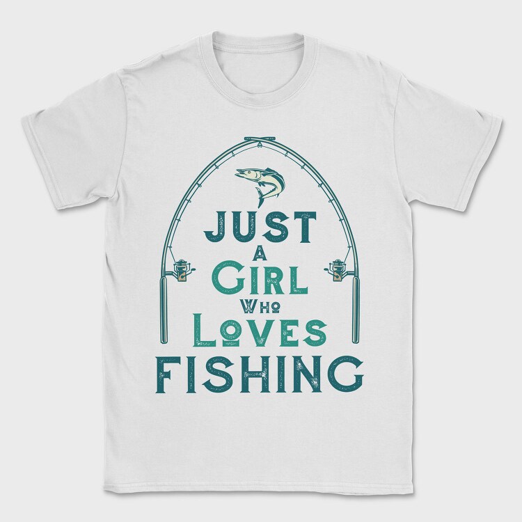 Just A Girl Who Loves Fishing, Tricou Barbati (Unisex)