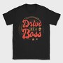 Drive Like A Boss, Tricou Barbati (Unisex)