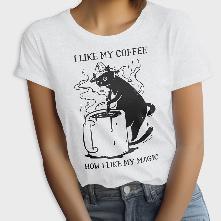 I Like My Coffee How I Like My Magic, Tricou Femei