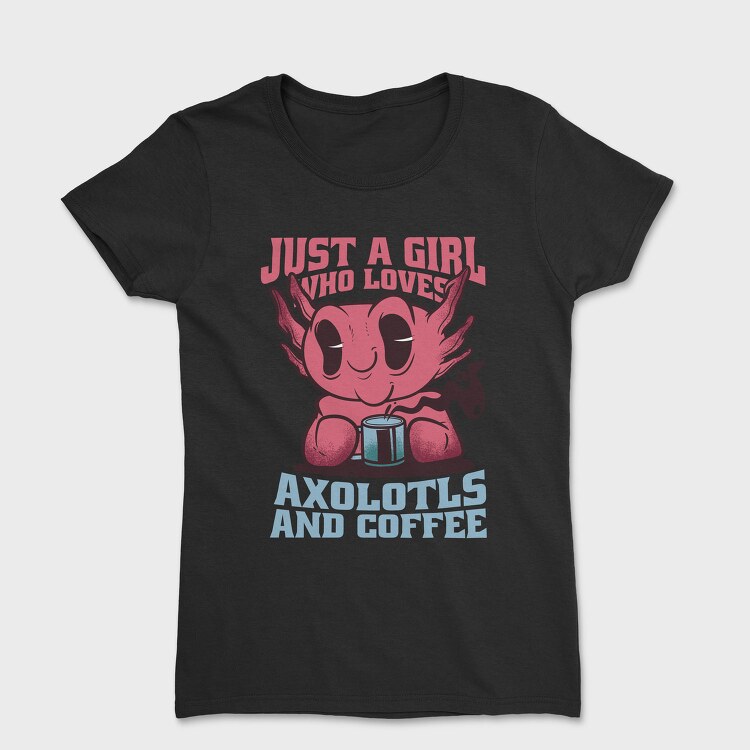 Axolotls And Coffee, Tricou Femei