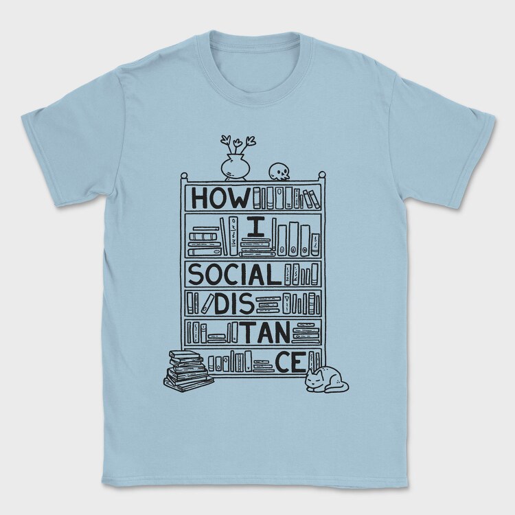 How I Social Distance, Tricou Barbati (Unisex)