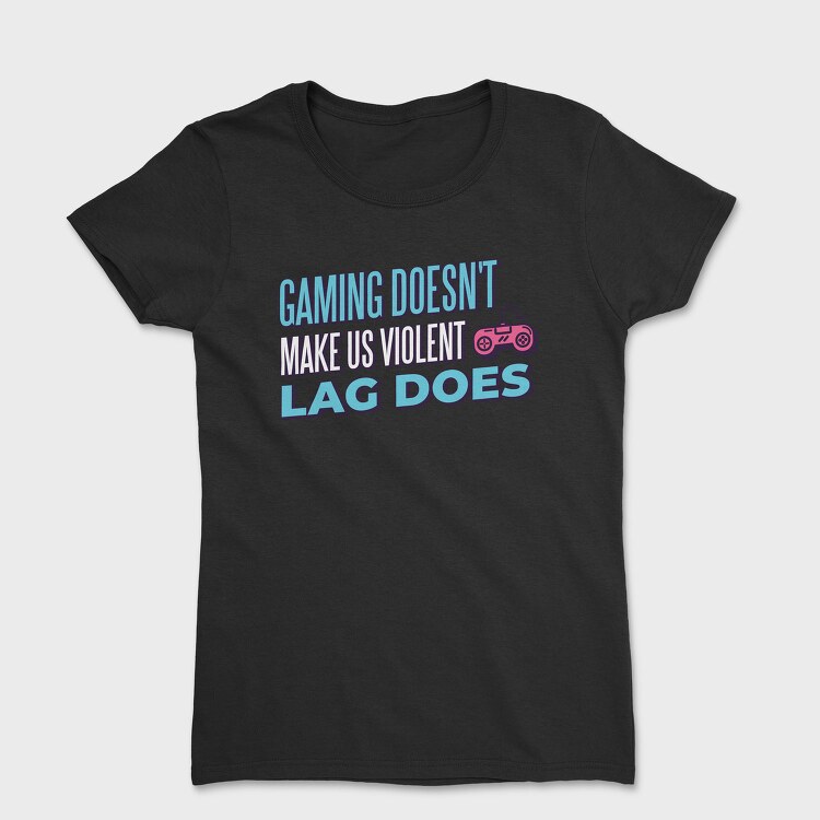 Gaming Doesn't Make Us Violent, Tricou Femei