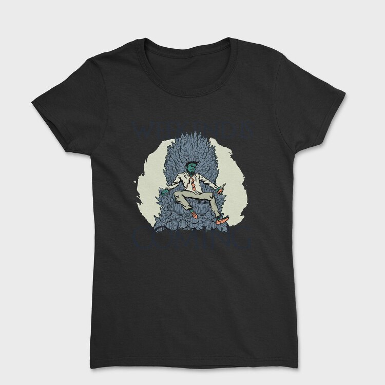 Weekend Is Coming, Tricou Femei