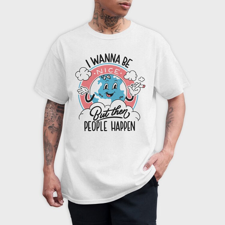 I Wanna Be Nice, Tricou Barbati (Unisex)