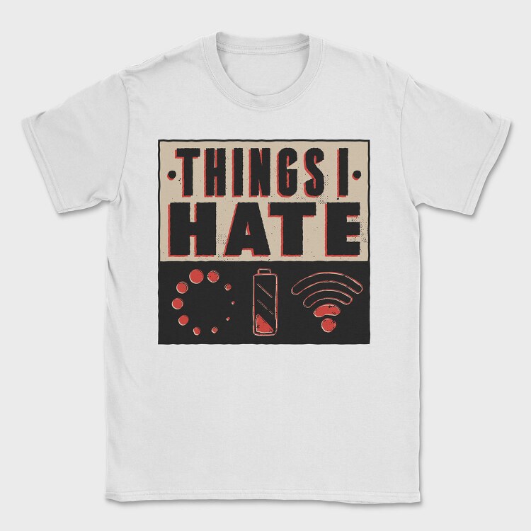Things I Hate, Tricou Barbati (Unisex)