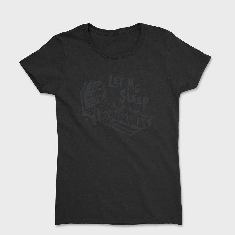 Let Me Sleep, Tricou Femei