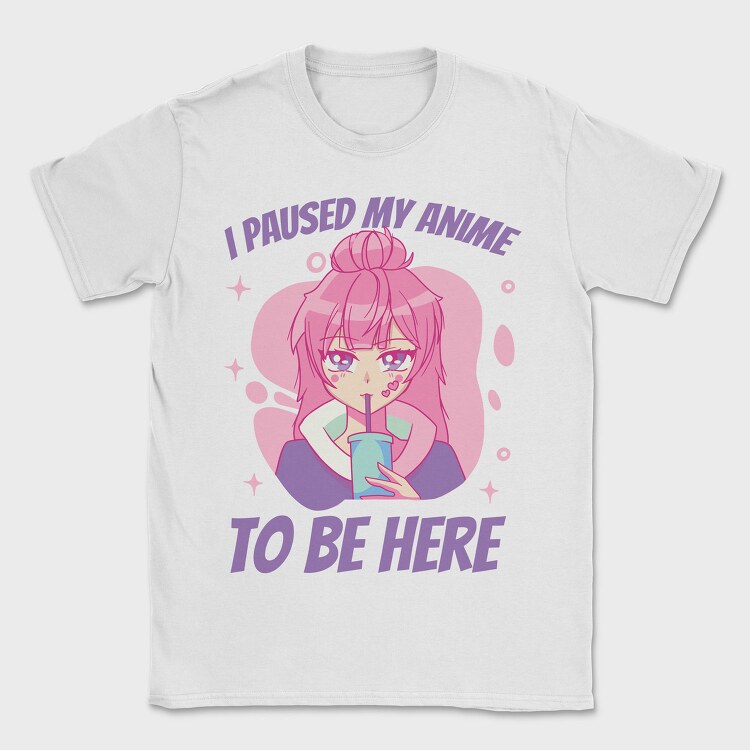 Cute Anime Girl Drink I Paused My Anime To Be Here, Tricou Barbati (Unisex)