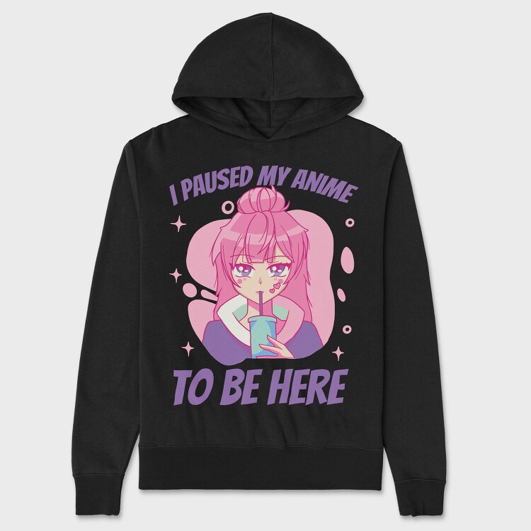 Cute Anime Girl Drink I Paused My Anime To Be Here, Hanorac Oversize Barbati (Unisex)