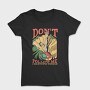 Don't Follow Me I do Stupid Things, Tricou Femei