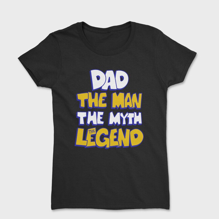 Dad The Legend, Tricou Femei