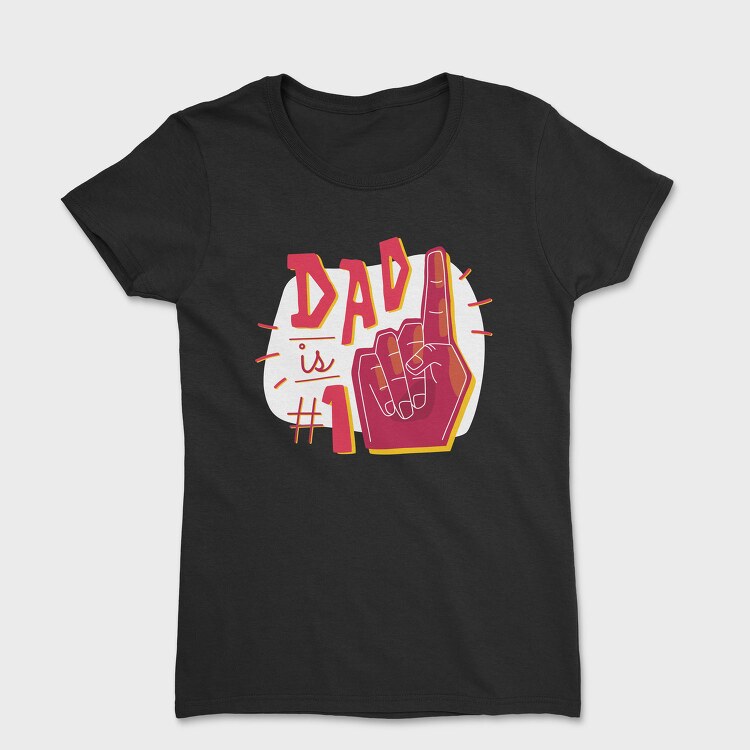 Dad Is No 1, Tricou Femei