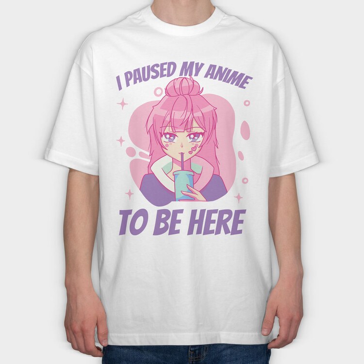 Cute Anime Girl Drink I Paused My Anime To Be Here, Tricou Oversize Barbati (Unisex)