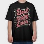 Best Father Ever, Tricou Oversize Barbati (Unisex)