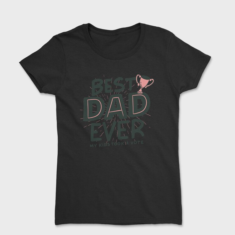 Best Dad Ever, Tricou Femei