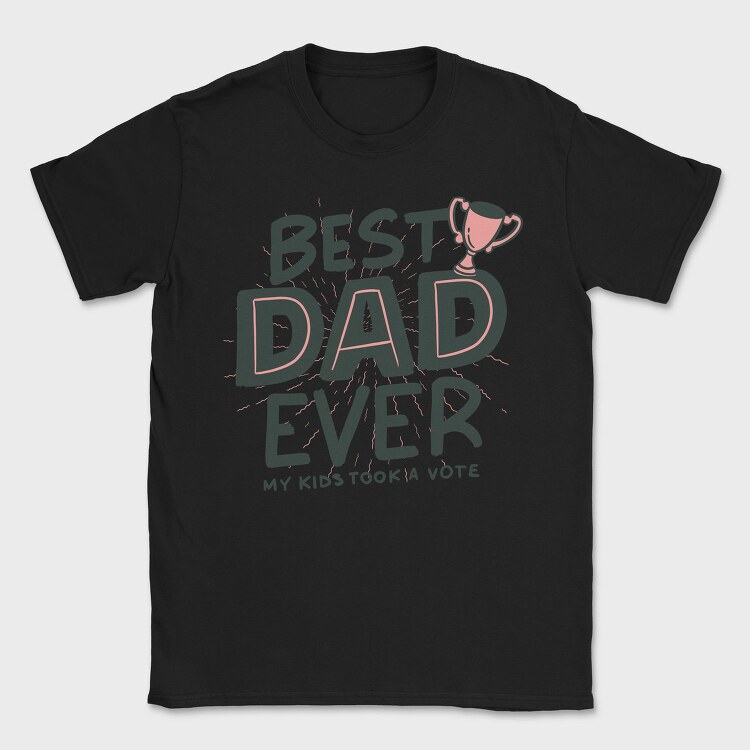 Best Dad Ever, Tricou Barbati (Unisex)