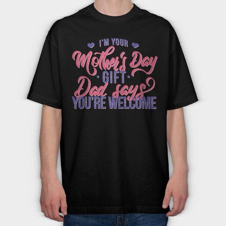 Im Your Mother Day Quote, Tricou Oversize Barbati (Unisex)