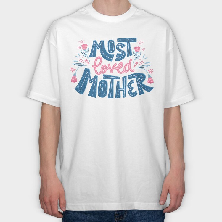Most Loved Mother, Tricou Oversize Barbati (Unisex)