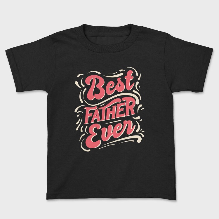 Best Father Ever, Tricou Copii