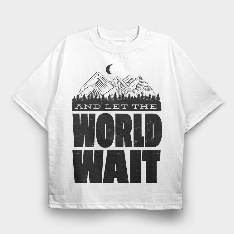 Let World Wait, Tricou Oversize Barbati (Unisex)