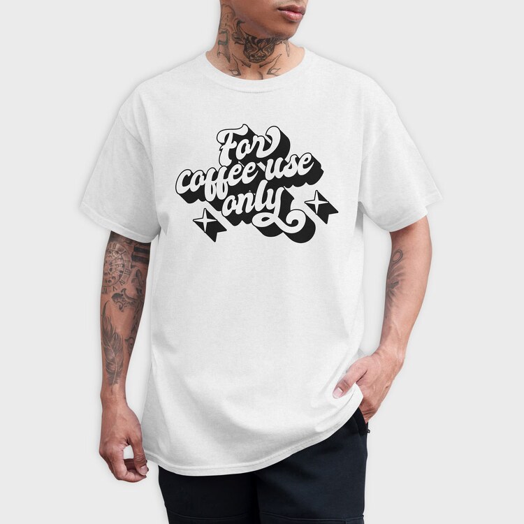 For Coffee Use Only, Tricou Barbati (Unisex)