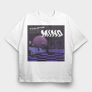 It's All In Your Mind, Tricou Oversize Barbati (Unisex)
