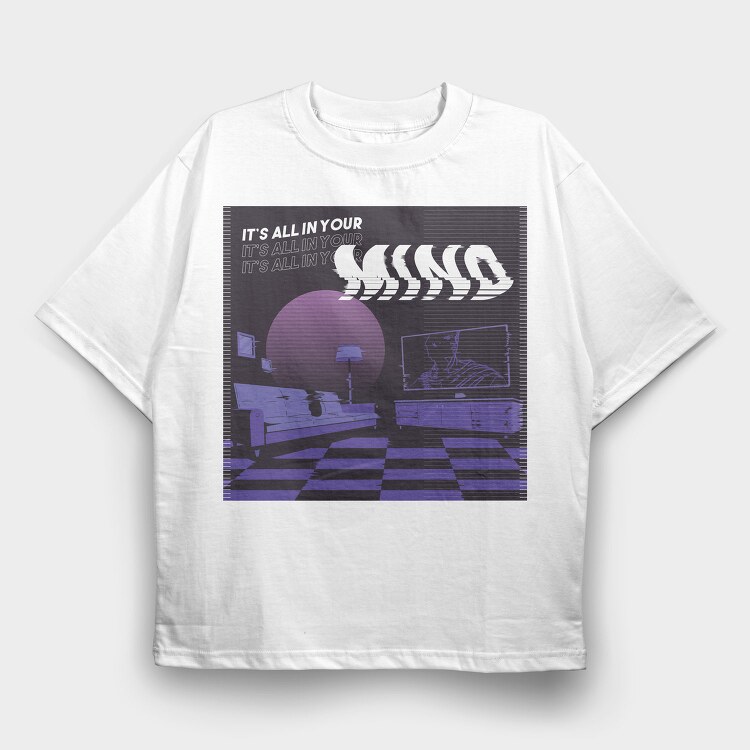 It's All In Your Mind, Tricou Oversize Barbati (Unisex)
