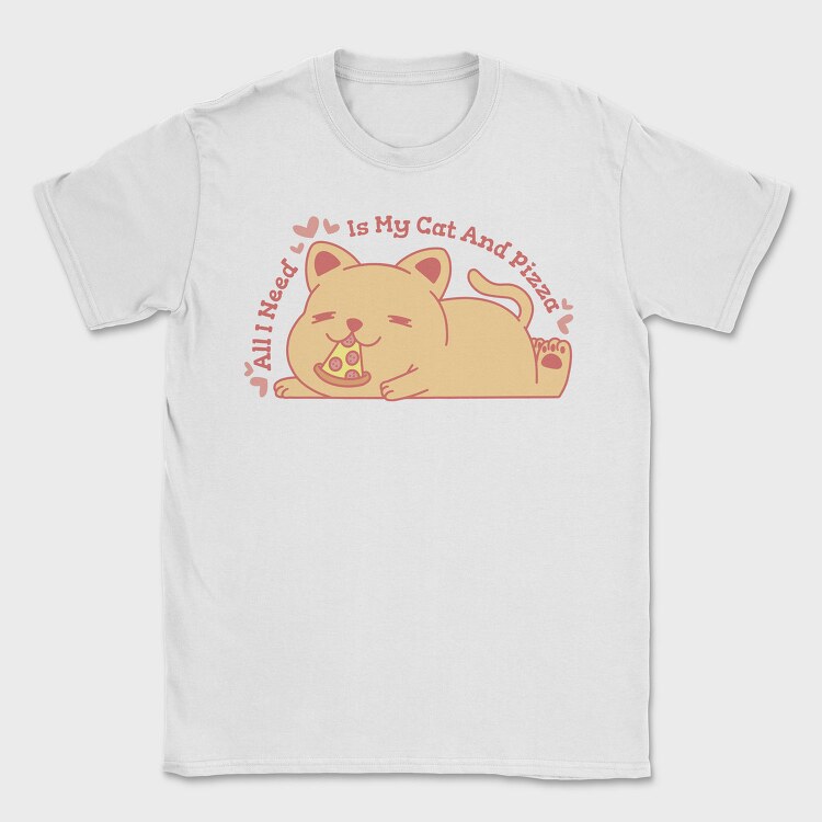 Cute Cat Eating Pizza All I Need Is My Cat And, Tricou Barbati (Unisex)