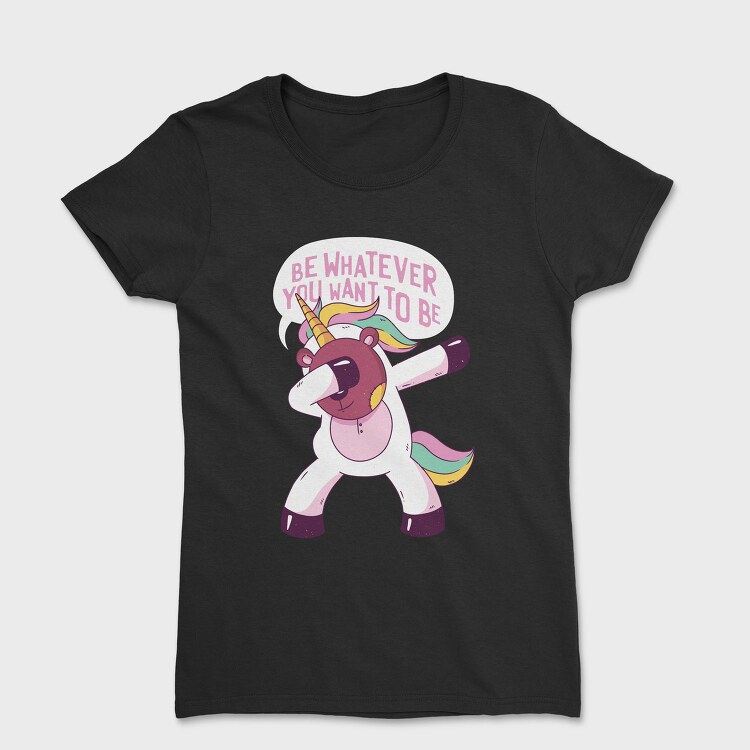 Be Whatever You Want to be, Tricou Femei