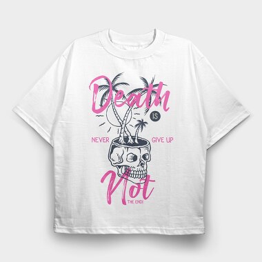 Death Is Not The End, Tricou Oversize Barbati (Unisex)